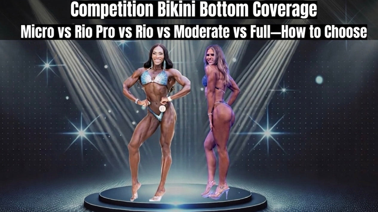 Competition Bikini Bottom Coverage Guide: Micro vs Rio Pro vs Rio vs Moderate vs Full—How to Choose