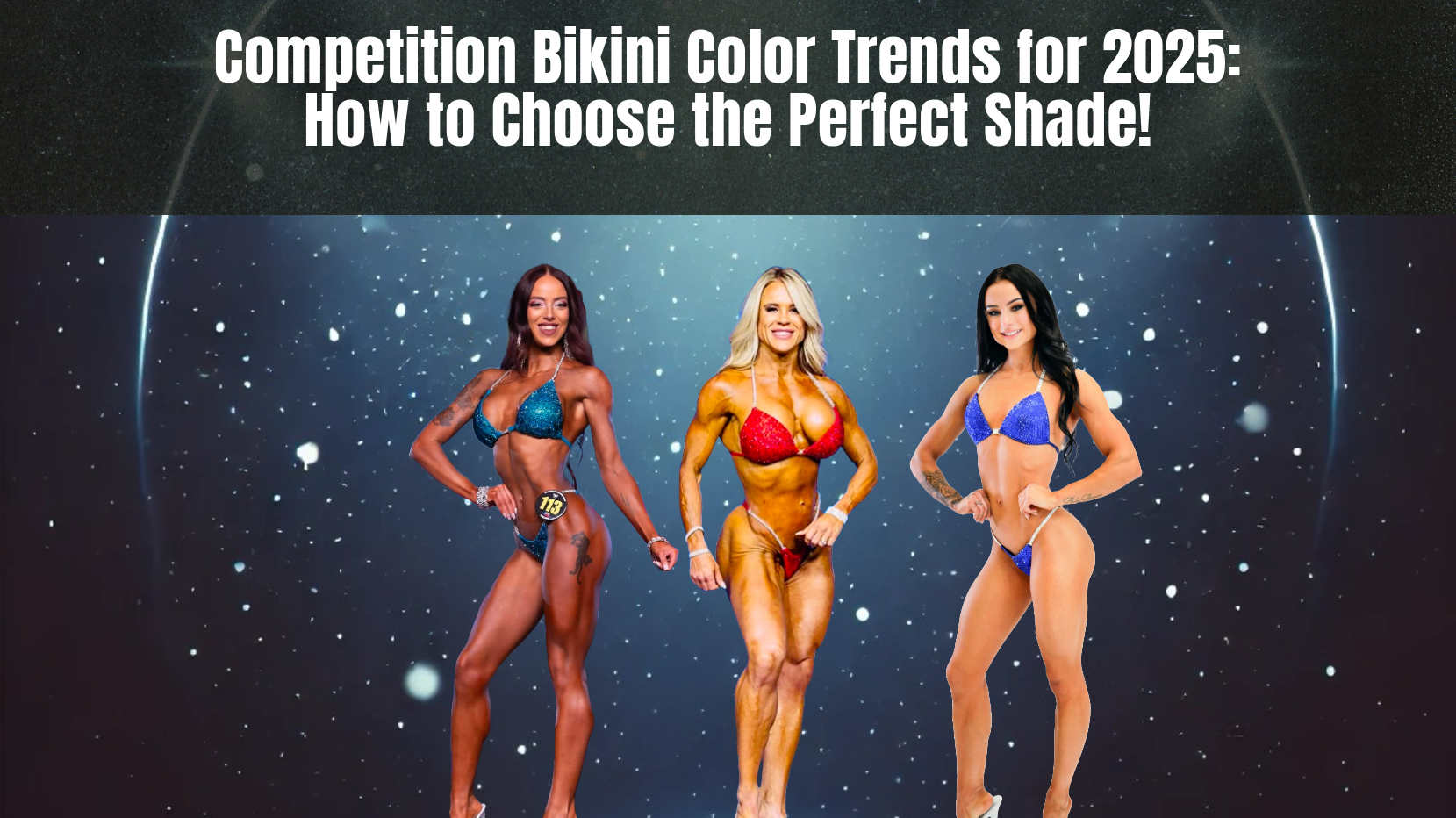 Competition Bikini Color Trends for 2025: How to Choose the Perfect Shade!