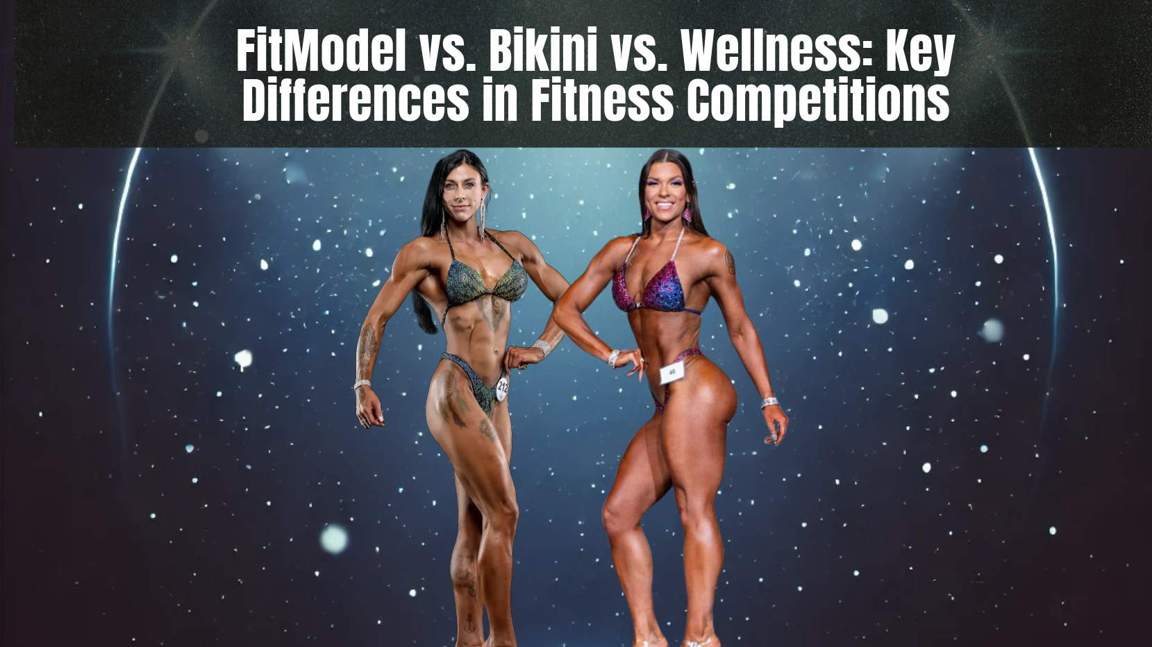 FitModel vs. Bikini vs. Wellness: Key Differences in Fitness Competitions