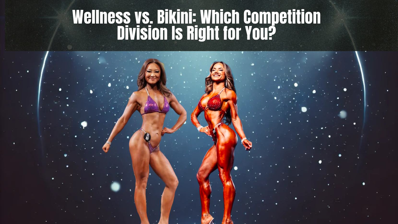 Wellness vs. Bikini: Which Competition Division Is Right for You?
