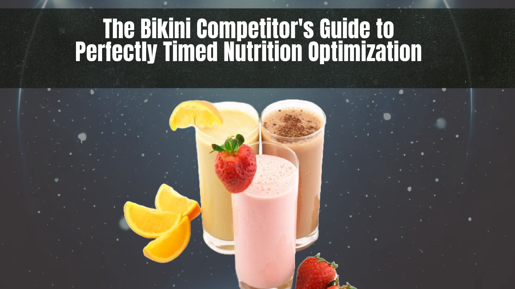 The Bikini Competitor's Guide to Perfectly Timed Nutrition Optimization!