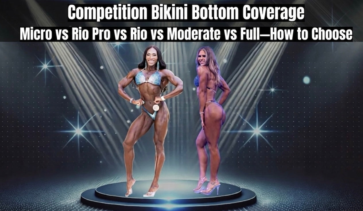 Competition Bikini Bottom Coverage Guide: Micro vs Rio Pro vs Rio vs Moderate vs Full—How to Choose