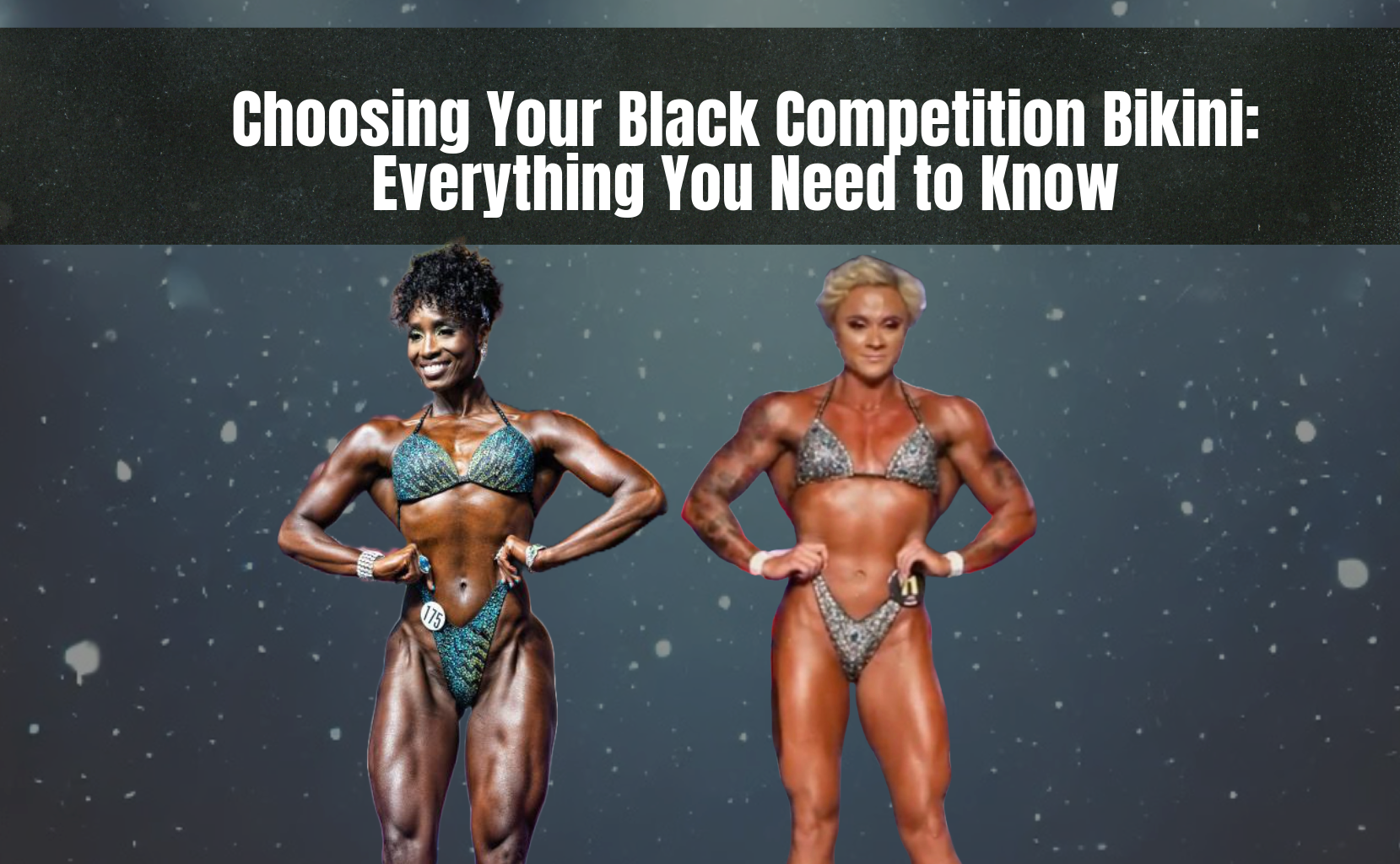 Choosing Your Black Competition Bikini : Everything you need to know!