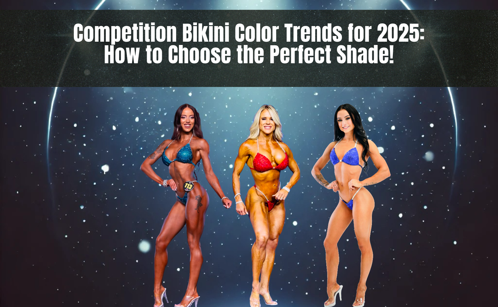 Competition Bikini Color Trends for 2025: How to Choose the Perfect Shade!