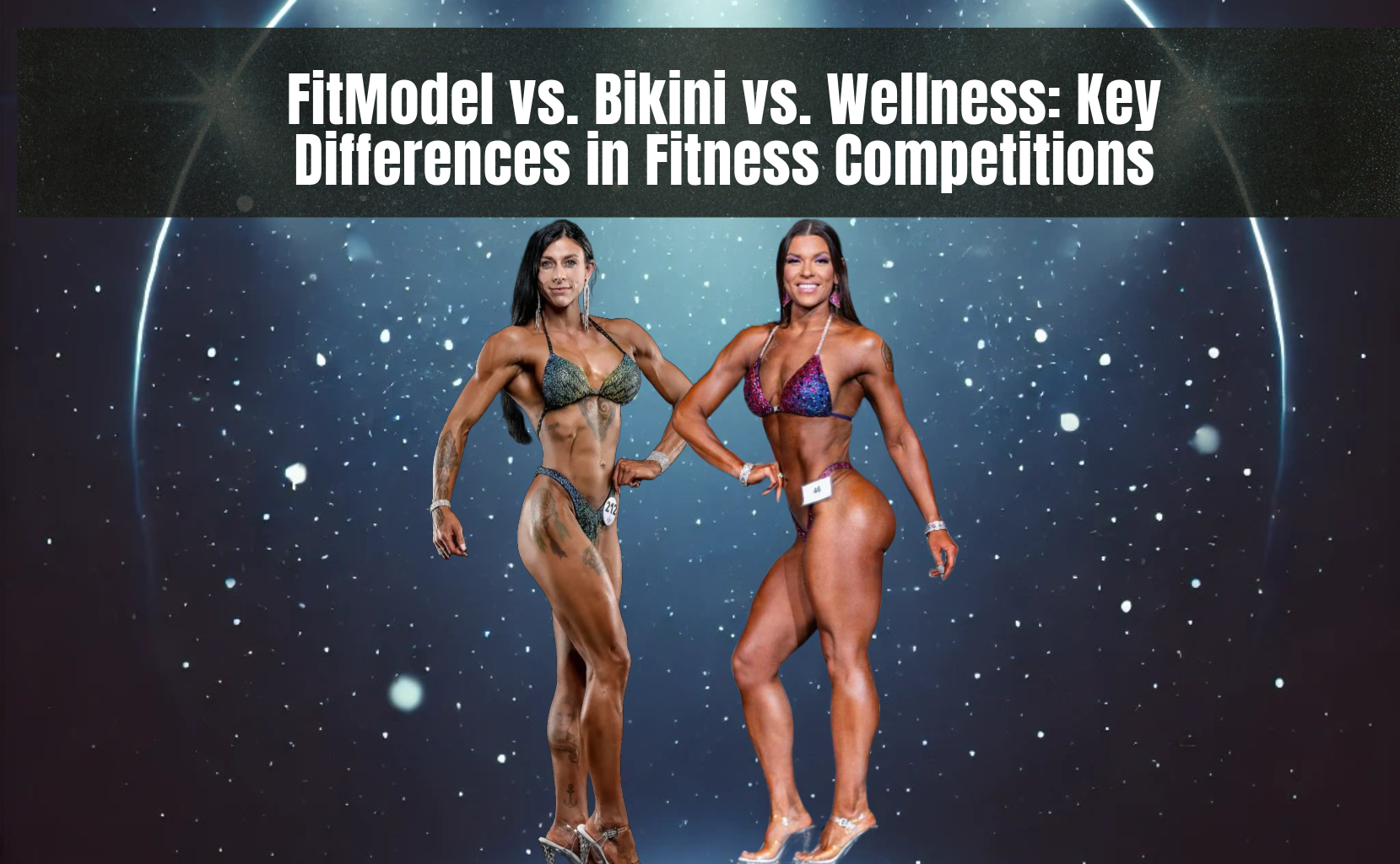 FitModel vs. Bikini vs. Wellness: Key Differences in Fitness Competitions
