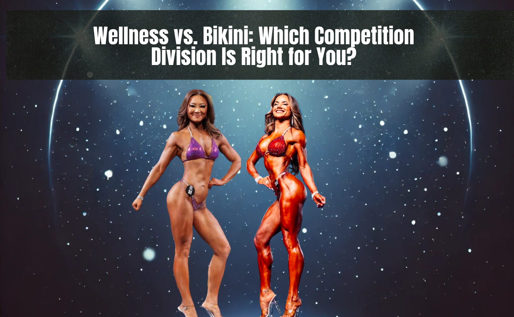 Wellness vs. Bikini: Which Competition Division Is Right for You?